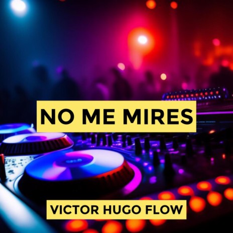 No Me Mires | Boomplay Music