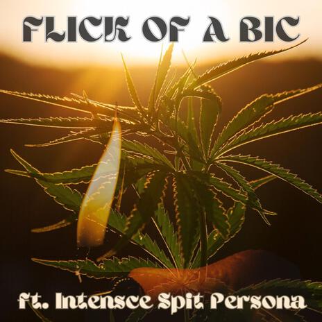 Flick Of A Bic ft. Intensce Spit Persona