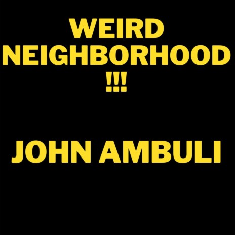 Weird Neighborhood !!!