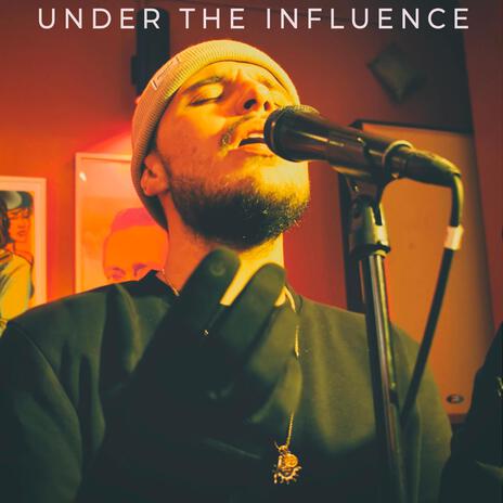 Under The Influence | Boomplay Music