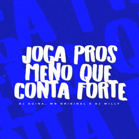 Joga Pros Meno Que Conta Forte ft. WR Original & DJ Willy | Boomplay Music