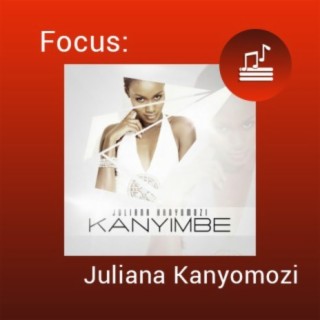 Focus: Juliana Kanyomozi