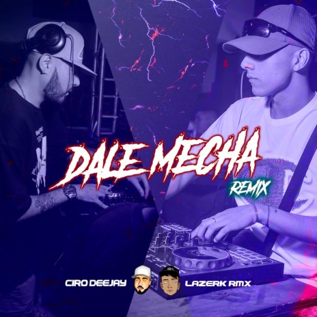 Dale Mecha (Remix) ft. Ciro deejay