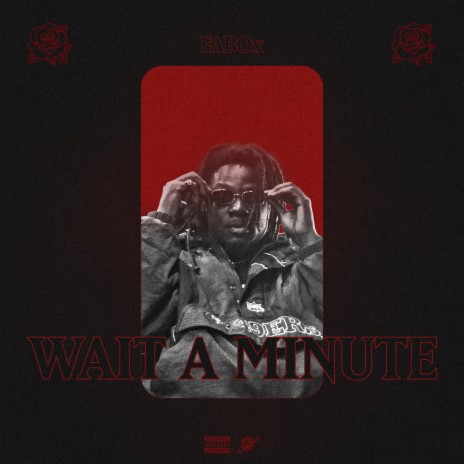 Wait A Minute ft. FABOx | Boomplay Music