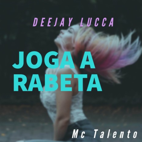 Joga a Rabeta ft. Mc Talento | Boomplay Music