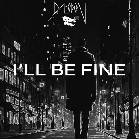 I'll Be Fine | Boomplay Music