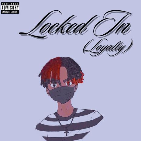 Locked In (Loyalty) | Boomplay Music