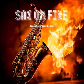 Sax on Fire: Jazz Passion Unleashed