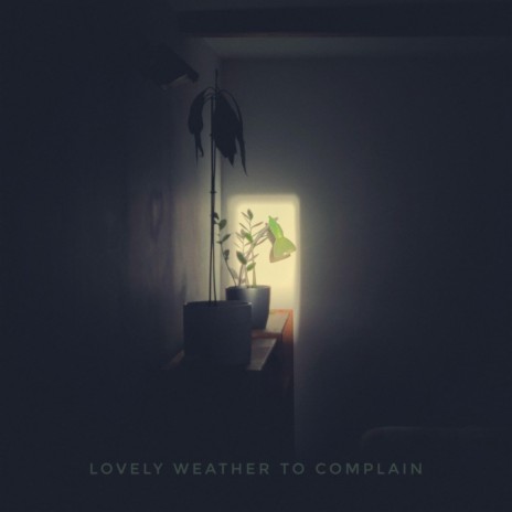 Lovely weather to complain | Boomplay Music