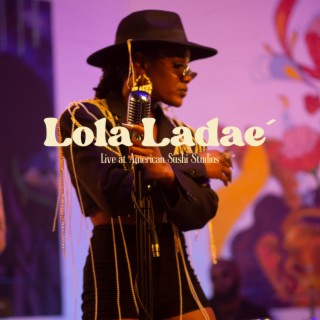 Lola Ladae Live at American Sushi Studios