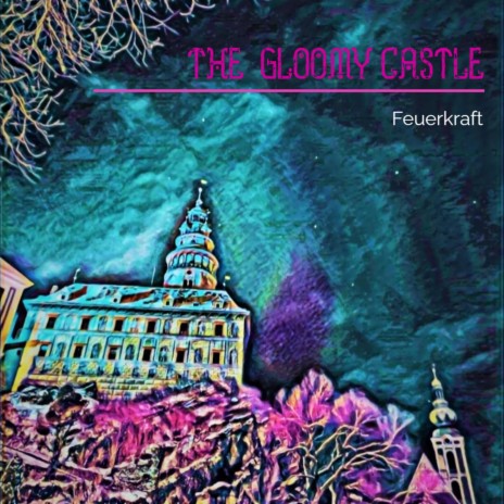 The Gloomy Castle (Extended Mix) | Boomplay Music