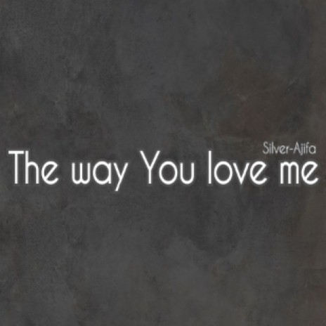 The way You love me | Boomplay Music