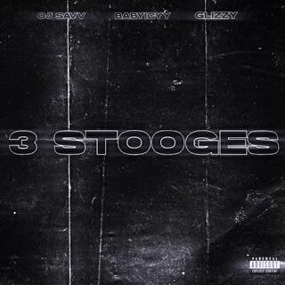 3 Stooges ft. BabyIcyy & Glizzy223 lyrics | Boomplay Music