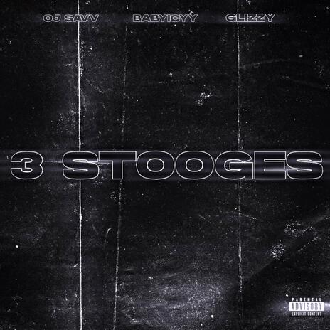 3 Stooges ft. BabyIcyy & Glizzy223 | Boomplay Music