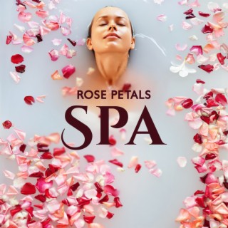 Rose Petals Spa: Massage Music, Background for Beauty Rituals, Stress Relief