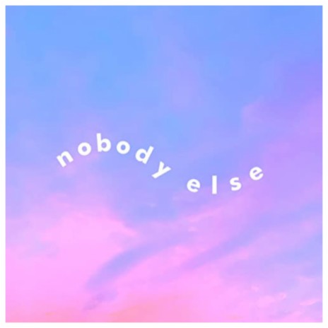 Nobody Else | Boomplay Music