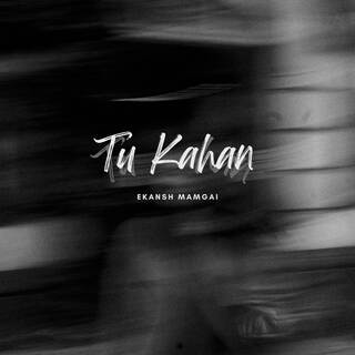 Tu Kahan ft. Manya Mamgai lyrics | Boomplay Music