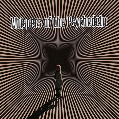 Whispers of the Psychedelic | Boomplay Music