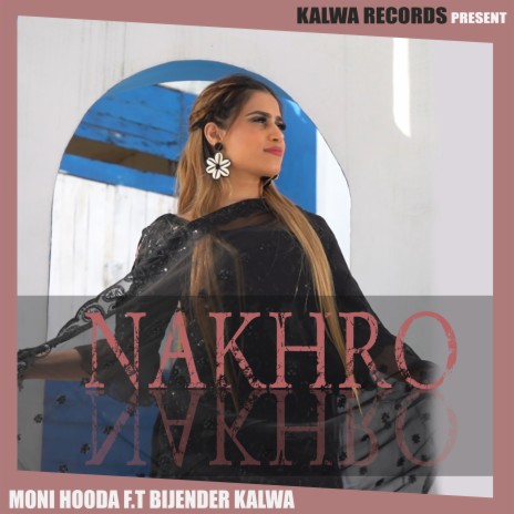 Nakhro ft. Bijender Kalwa | Boomplay Music