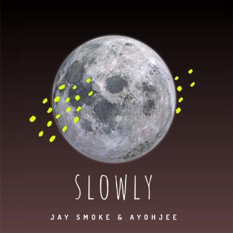 Slowly ft. AYOHJEE | Boomplay Music