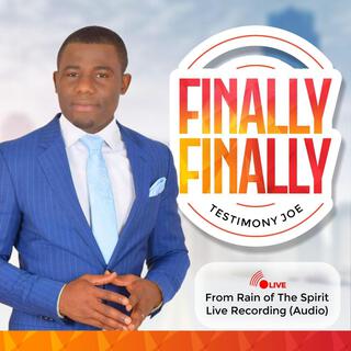 FINALLY FINALLY LIVE-TESTIMONY JOE (Live)