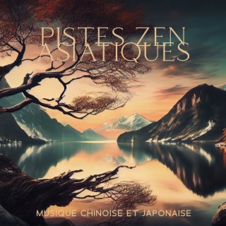Pistes zen asiatiques: Musique chinoise et japonaise pour la méditation profonde, La guérison des chakras, Le yoga, Le reiki et l'étude, Flûte indienne classique