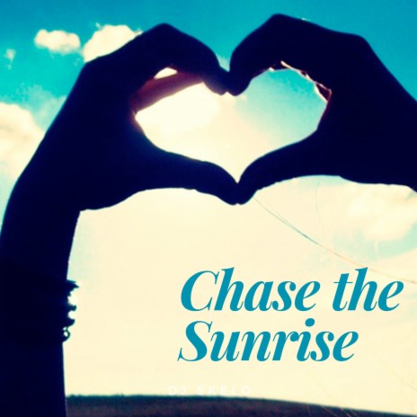 Chase the Sunrise | Boomplay Music