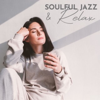 Soulful Relax & Jazz: Chill Out Cafe Lounge Music, Soothing Relaxing Jazzy Summer Collection