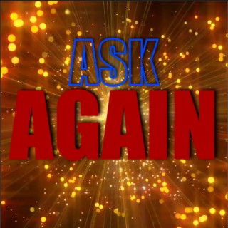 Ask Again