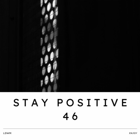 Stay Positive 46 | Boomplay Music