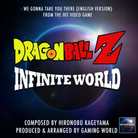 We Gonna Take You There (From "Dragon Ball Z Infinite World") (English Version)