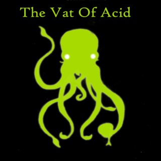 The Vat Of Acid