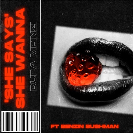She Says She Wanna ft. Benzin Bushman | Boomplay Music
