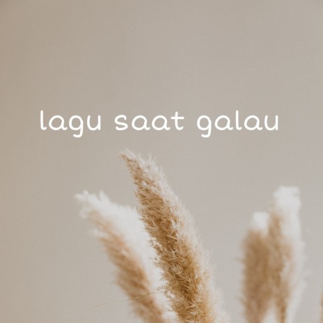 Lagu Saat Galau | Boomplay Music