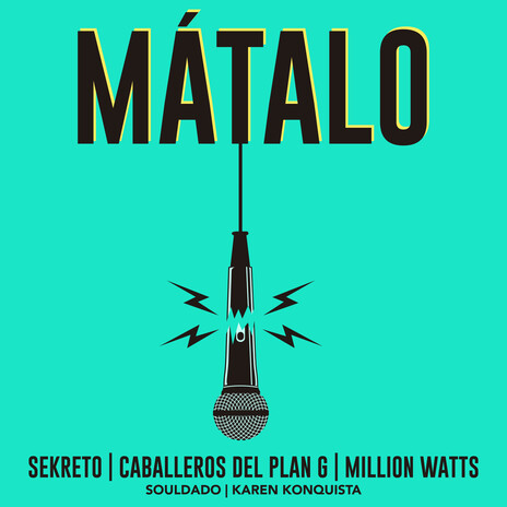 Mátalo ft. Caballeros Del Plan G, Million Watts, Souldado & Karen Konquista | Boomplay Music