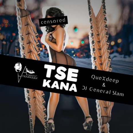 Tse Kana (Original Mix) ft. DJ General Slam | Boomplay Music