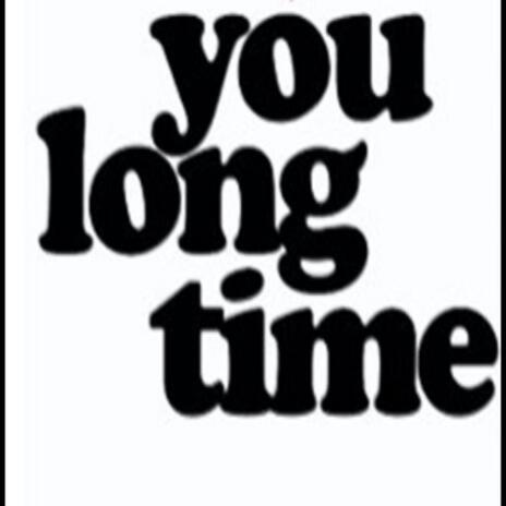YoU LonG TimE | Boomplay Music