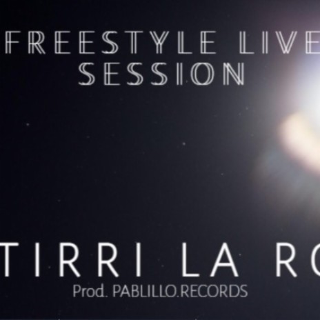 EL TIRRI LA ROCA (FREESTYLE LIVE SESSION) | Boomplay Music