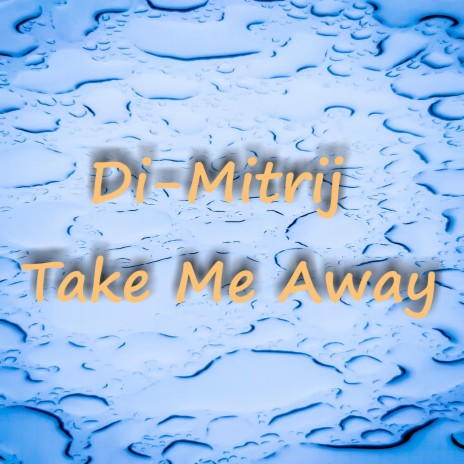 Take Me Away | Boomplay Music