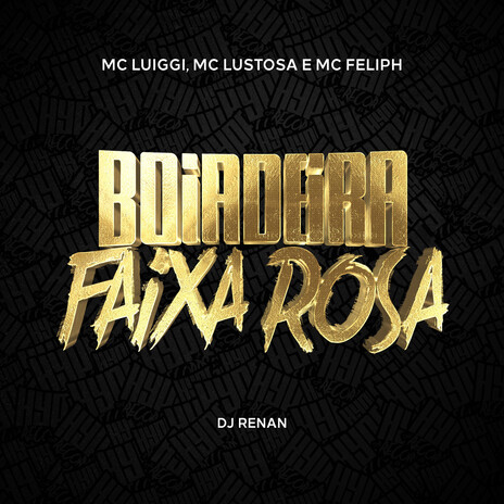 Boiadeira / Faixa Rosa ft. Mc Lustosa, Mc Feliph & Dj Renan | Boomplay Music
