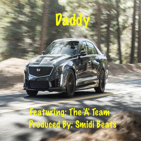 Daddy ft. The 'A' Team | Boomplay Music