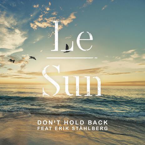 Don't Hold Back ft. Erik Ståhlberg | Boomplay Music