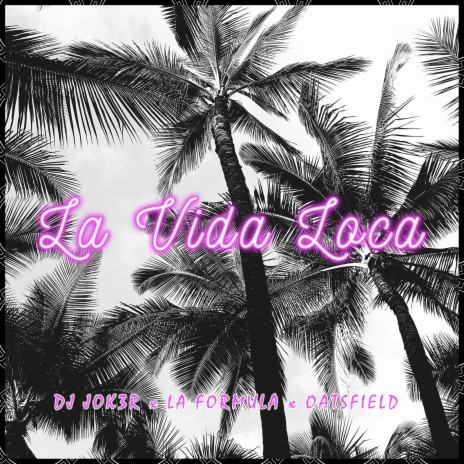 La Vida Loca ft. La Formula & Oatsfield | Boomplay Music