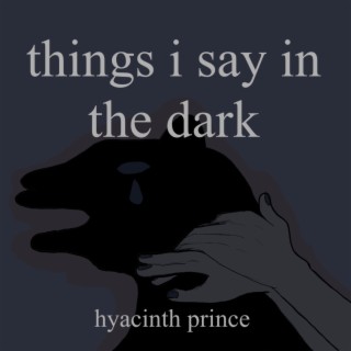 things i say in the dark