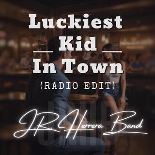 Luckiest Kid In Town (Radio Edit)