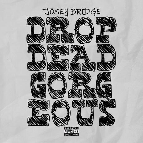 Drop Dead Gorgeous | Boomplay Music