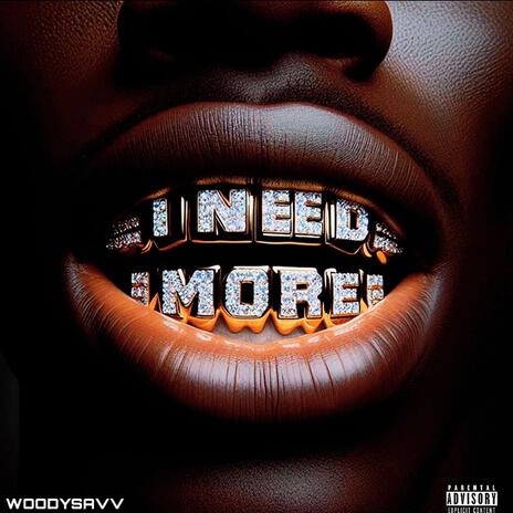 I NEED MORE | Boomplay Music