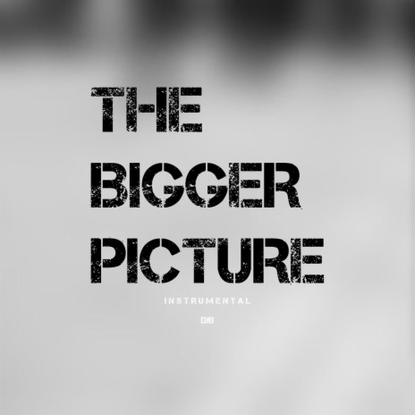 The Bigger Picture (Instrumental)