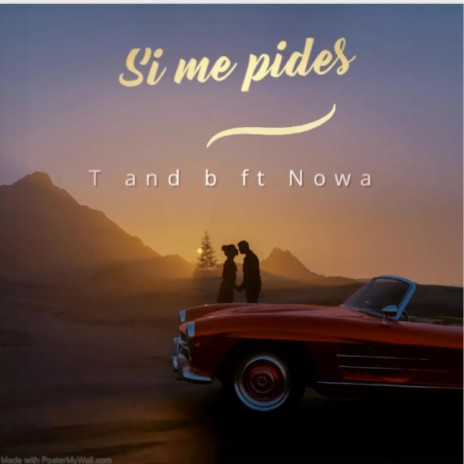 si me pides_T and B ft. Nowa | Boomplay Music