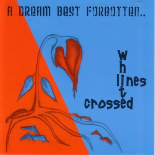 2007 A Dream Best Forgotten (Crossed White Lines)